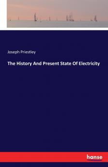 The History And Present State Of Electricity