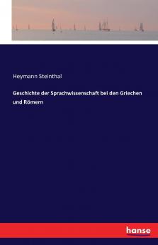 Geschichte der Sprachwissenschaft bei den Griechen und Römern