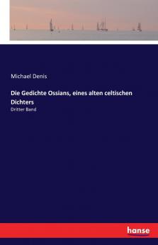 Die Gedichte Ossians eines alten celtischen Dichters