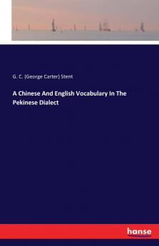 A Chinese And English Vocabulary In The Pekinese Dialect