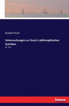 Untersuchungen zu Cicero's philosophischen Schriften