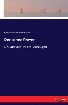 Der seltne Freyer