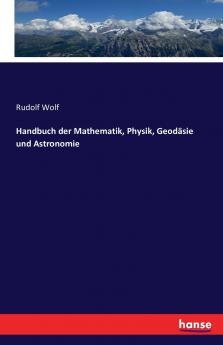 Handbuch der Mathematik Physik Geodäsie und Astronomie