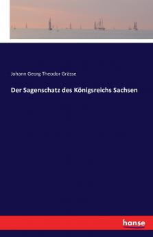 Der Sagenschatz des Königsreichs Sachsen
