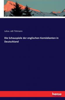 Die Schauspiele der englischen Komödianten in Deutschland