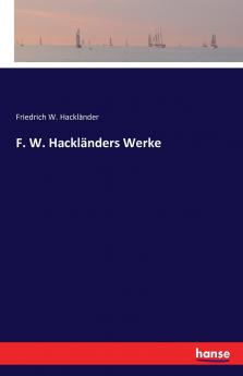 F. W. Hackländers Werke