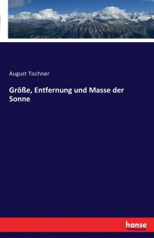 Größe Entfernung und Masse der Sonne