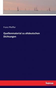 Quellenmaterial zu altdeutschen Dichtungen