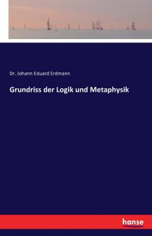 Grundriss der Logik und Metaphysik