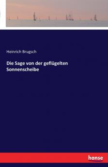 Die Sage von der geflügelten Sonnenscheibe