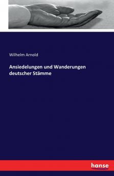 Ansiedelungen und Wanderungen deutscher Stämme
