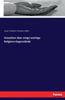 Gutachten über einige wichtige Religions-Gegenstände