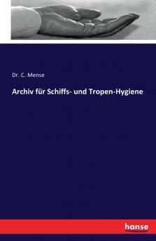 Archiv für Schiffs- und Tropen-Hygiene