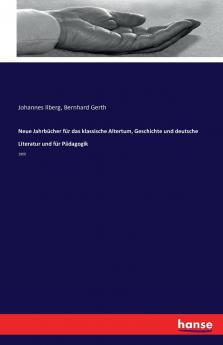 Neue Jahrb��cher f��r das klassische Altertum Geschichte und deutsche Literatur und f��r P��dagogik