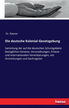Die deutsche Kolonial-Gesetzgebung