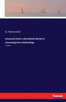 Immanuel Kant's sämmtliche Werke in chronologischer Reihenfolge