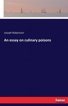 An essay on culinary poisons