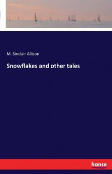 Snowflakes and other tales