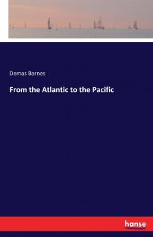 From the Atlantic to the Pacific