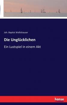 Die Unglücklichen