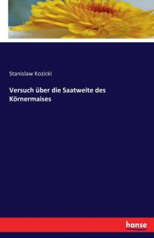Versuch über die Saatweite des Körnermaises