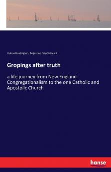 Gropings after truth