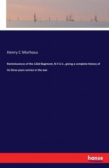 Reminiscences of the 123d Regiment N.Y.S.V. giving a complete history of its three years service in the war