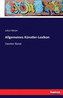 Allgemeines K��nstler-Lexikon