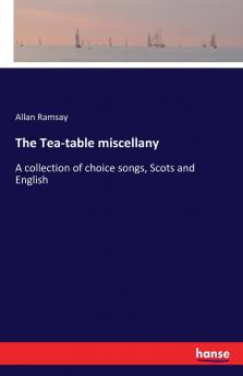 The Tea-table miscellany