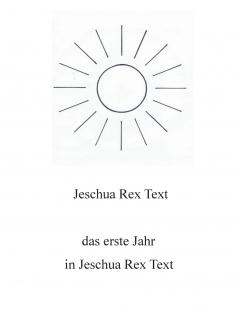 Das erste Jahr in Jeschua Rex Text