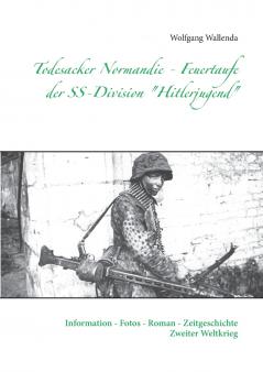Todesacker Normandie - Feuertaufe der SS-Division Hitlerjugend