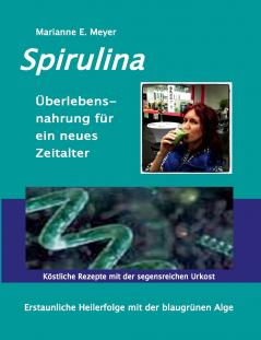 Spirulina Überlebensnahrung für ein neues Zeitalter