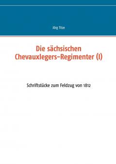 Die sächsischen Chevauxlegers-Regimenter (I)