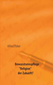 Bewusstseinspflege Religion der Zukunft?