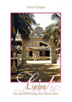 Liebe - Die Bestimmung des Menschen
