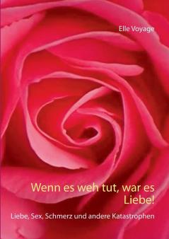 Wenn es weh tut war es Liebe!