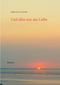 Und alles nur aus Liebe