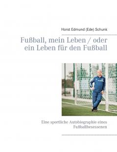 Fußball mein Leben / oder ein Leben für den Fußball