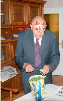 75 Jahre in Ellerau - Eine Lebensgeschichte