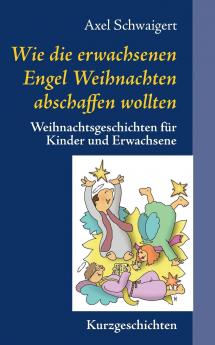 Wie die erwachsenen Engel Weihnachten abschaffen wollten