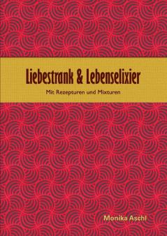 Liebestrank & Lebenselixier
