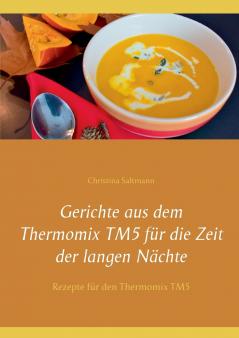 Gerichte aus dem Thermomix TM5 für die Zeit der langen Nächte
