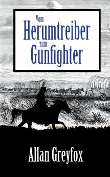 Vom Herumtreiber zum Gunfighter