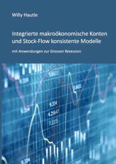 Integrierte makroökonomische Konten und Stock-Flow konsistente Modelle mit Anwendungen zur Grossen Rezession