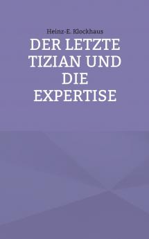 Der letzte Tizian und die Expertise