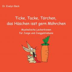 Ticke Tacke Törchen das Häschen isst gern Möhrchen