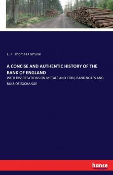 A CONCISE AND AUTHENTIC HISTORY OF THE BANK OF ENGLAND