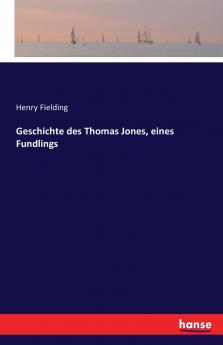 Geschichte des Thomas Jones eines Fundlings