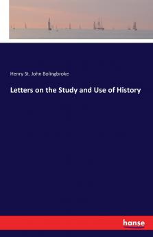 Letters on the Study and Use of History