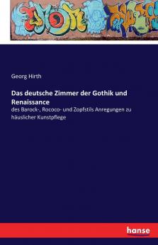Das deutsche Zimmer der Gothik und Renaissance